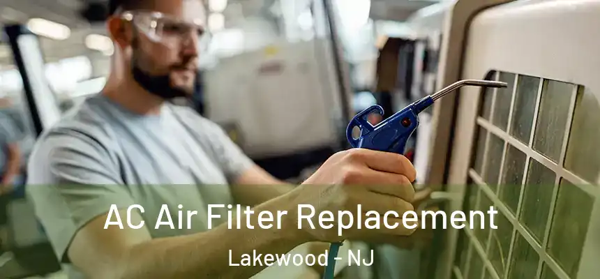 AC Air Filter Replacement Lakewood - NJ
