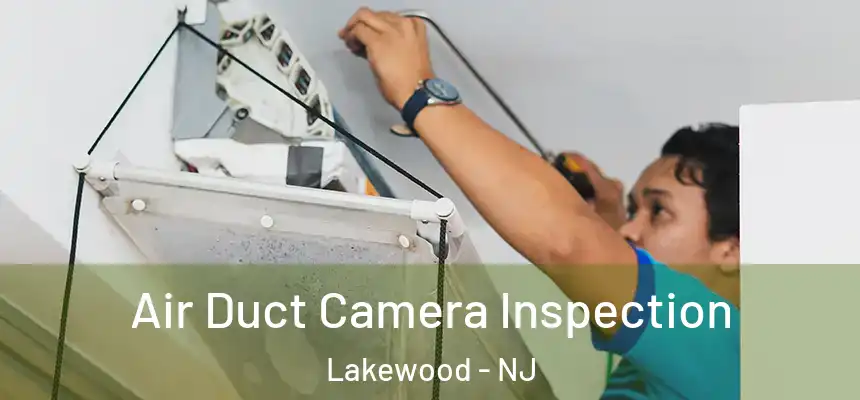  Air Duct Camera Inspection Lakewood - NJ