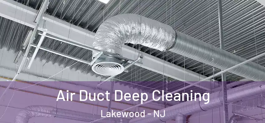 Air Duct Deep Cleaning Lakewood - NJ