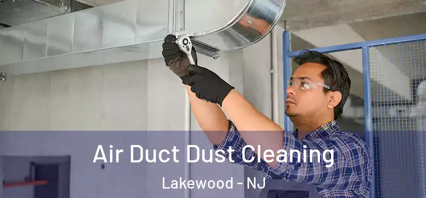  Air Duct Dust Cleaning Lakewood - NJ