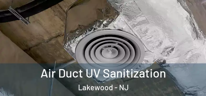Air Duct UV Sanitization Lakewood - NJ