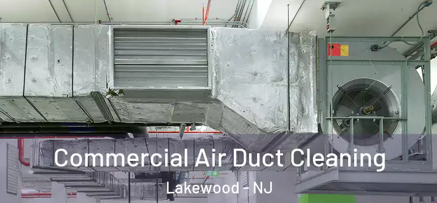  Commercial Air Duct Cleaning Lakewood - NJ