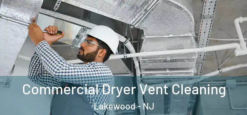  Commercial Dryer Vent Cleaning Lakewood - NJ