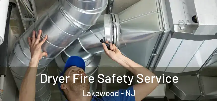  Dryer Fire Safety Service Lakewood - NJ
