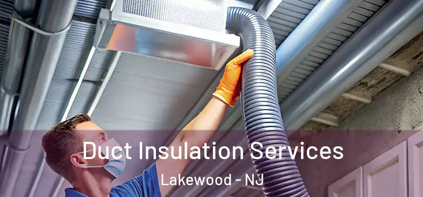 Duct Insulation Services Lakewood - NJ