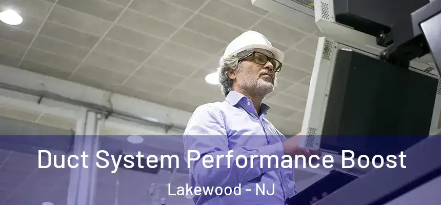 Duct System Performance Boost Lakewood - NJ