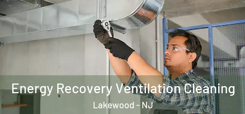 Energy Recovery Ventilation Cleaning Lakewood - NJ