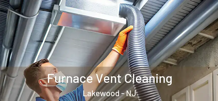  Furnace Vent Cleaning Lakewood - NJ