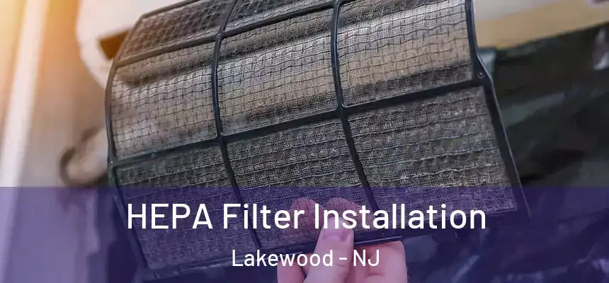  HEPA Filter Installation Lakewood - NJ