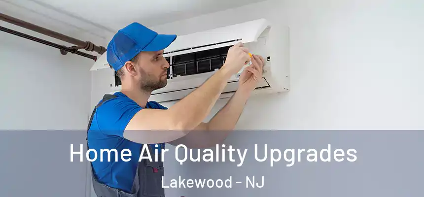 Home Air Quality Upgrades Lakewood - NJ