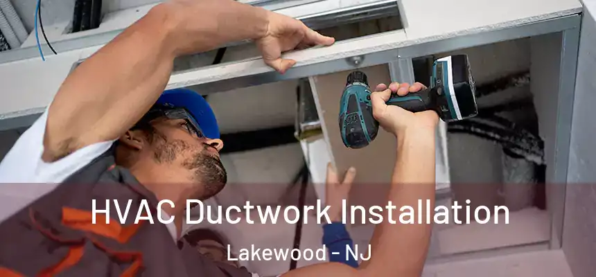  HVAC Ductwork Installation Lakewood - NJ