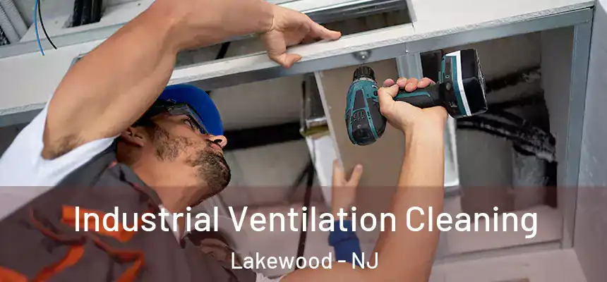  Industrial Ventilation Cleaning Lakewood - NJ