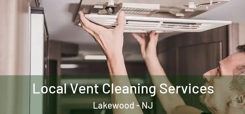  Local Vent Cleaning Services Lakewood - NJ