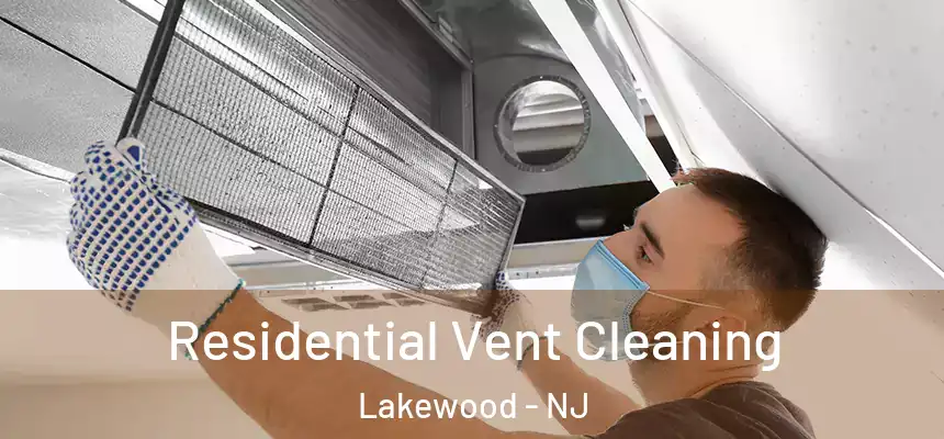  Residential Vent Cleaning Lakewood - NJ
