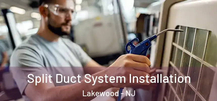  Split Duct System Installation Lakewood - NJ
