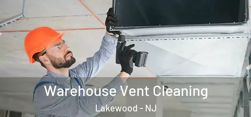 Warehouse Vent Cleaning Lakewood - NJ